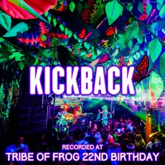 Kickback - Recorded at TRiBE of FRoG 22nd Birthday