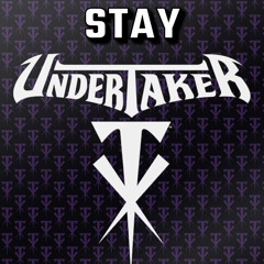 STAY - Undertaker [FREE DOWNLOAD]