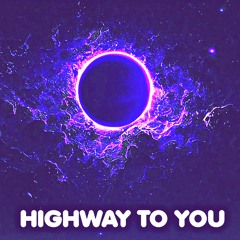 Highway To You