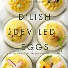 download EPUB 📙 D'Lish Deviled Eggs: A Collection of Recipes from Creative to Classi