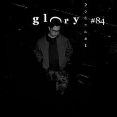 Glory Podcast #84 Sigilo