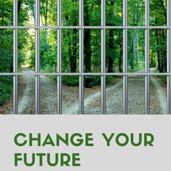 Read Change Your Future An Educational Program For The Currently Or Recently