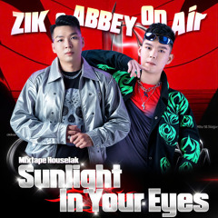 ZIK & ABBEY | Sunlight In Your Eyes | Mixtape HouseLak