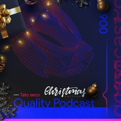 Tato Seco - Quality Podcast "XMAS Edition", Episode 006 [Diciembre 2020]