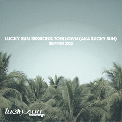 Lucky Sun Sessions: Tom Lown (aka Lucky Sun) (Summer 2023)