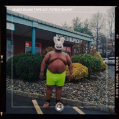 HEADS KNOW TAPE 027: Fatboi Sharif (DJ Porno Cyborg)