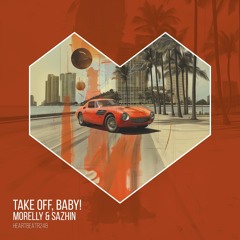 HEARTBEATR248 || Morelly & Sazhin - Take Off, Baby!