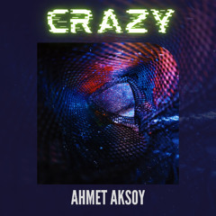 Ahmet Aksoy - Crazy (Official)