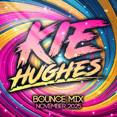 KIE HUGHES - NOVEMBER BOUNCE MIX 2025