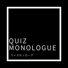 Quiz Monologue #01