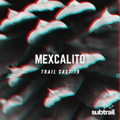 Trail Cast 19 - Mex Calito