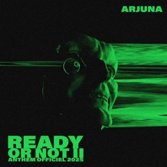 Arjuna - Ready Or Not (Official 2025 Anthem)
