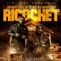 Ricochet- TBT Ft NHL Big Bandicoot ( Prod By. EliteOnDaBeatz)