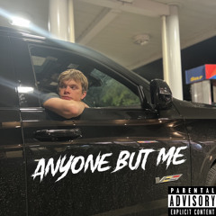 Anyone But Me