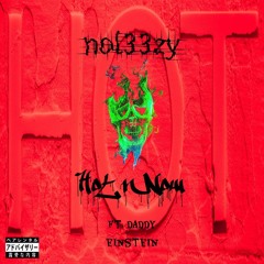 nol33zy - Hot n Now Ft. Daddy Einstien