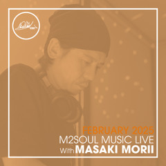 M2SOUL Music Live With Masaki Morii - February 2025 -