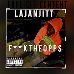 Lajanjitt119 - Fuck Da Opps