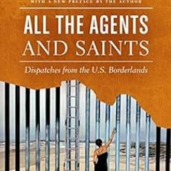 Get PDF EBOOK EPUB KINDLE All the Agents and Saints, Paperback Edition: Dispatches fr