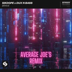 Sikdope x Dux N Bass - Brave (Average Joe's Remix)