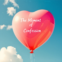 The Moment of Confession