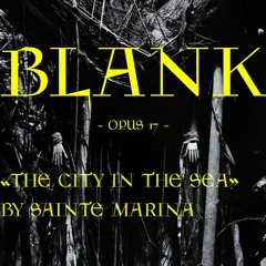 BLANK #17 - "THE CITY IN THE SEA" BY SAINTE MARINA