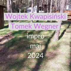 Kwapisiński Wegner Maj Impro - 1