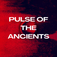 Pulse of the Ancients
