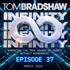 Tom Bradshaw - Infinity 37 [March 2026]