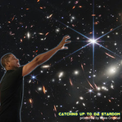 Catching Up To Da Stardom (Out Now All Streaming Platforms)