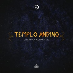 Orgänica Elemental - Templo Andino [Quinto Fuego]