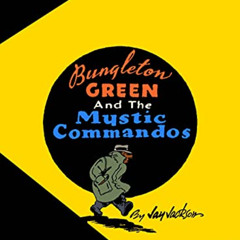 DOWNLOAD PDF 📮 Bungleton Green and The Mystic Commandos by  Jay Jackson &  Jeet Heer