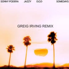 Sonny Fodera, Jazzy & D.O.D - Somedays (Greig Irving Extended Remix)