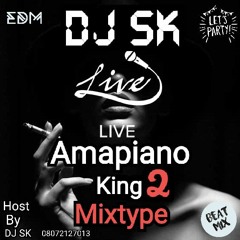 DJ SK | Amapiano King - (Live Mix Part 2) Mixtype