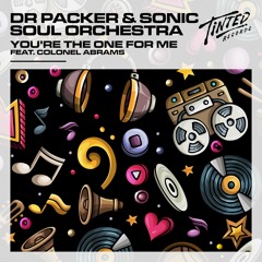 Dr Packer & Sonic Soul Orchestra - You're The One For Me (Feat. Colonel Abrams) (Extended)