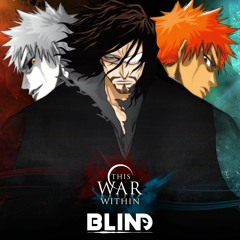 Bleach - This War Within (On The Precipice Of Defeat Remix)