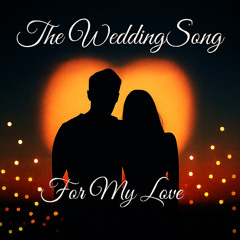 The Wedding Song For My Love