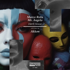 Marco Rota, Mr. Angelo - Hard House (Akkon Remix)