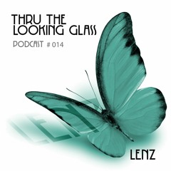 THRU THE LOOKING GLASS Podcast #014 Mixed by Lenz