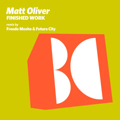 Matt Oliver - Finished Work (Freedo Mosho & Futura City Club Rework)