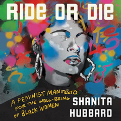 VIEW EBOOK 📁 Ride or Die: A Feminist Manifesto for the Well-Being of Black Women by