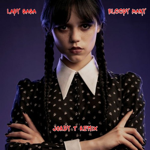 Lady Gaga - Bloody Mary (Jordy T Remix) (Wednesday TikTok Song)