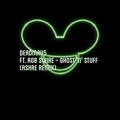 deadmau5 Ft. Rob Swire - Ghost 'n' Stuff (ASKRE Remix)