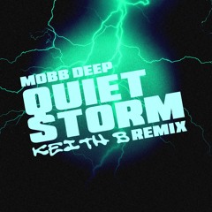 MOBB DEEP - QUIET STORM [KEITH B REMIX] FREE DOWNLOAD