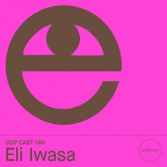 Gop Cast 066 - Eli Iwasa