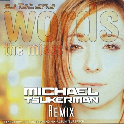 Dj Tatana - Words (Michael Tsukerman Remix) 2005, unreleased