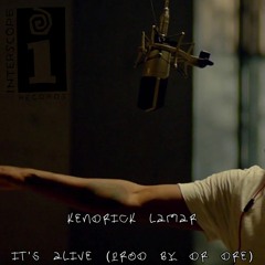 Kendrick Lamar - It's Alive [Pryex] (Prod. Dr. Dre) (Full Leak)