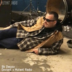 Bk Owusu [Deviant x Mutant Radio] [17.09.2021]