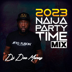 2023 NAIJA PARTY TIME MIX FEAT. PLAYLIST ADDED