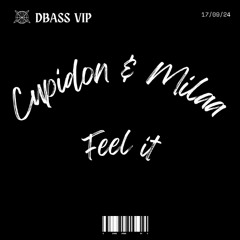 Cupidon & Milaa - Feel it (DBASS Vip)