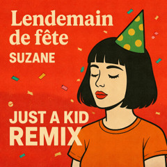 Suzane - Lendemain de fête (Just A Kid Remix)